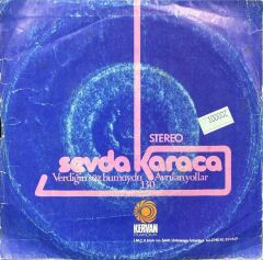 Sevda Karaca – Verdiğin Söz Bumuydu / Ayrılan Yollar 45'lik