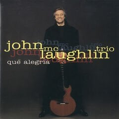 Dikkat CD John McLaughlin Trio – Qué Alegría