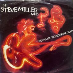 The Steve Miller Band – Keeps Me Wondering Why / Get On Home 1982 BASKI 45LİK