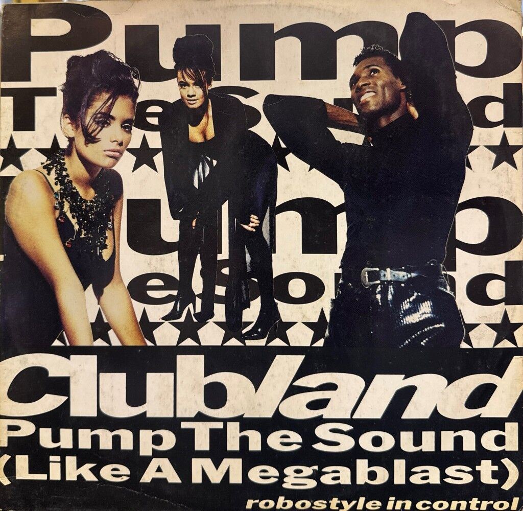Clubland – Pump The Sound (Like A Megablast)