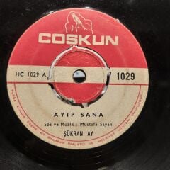 Şükran Ay – Ayıp Sana / Ben Kalbimden Başka Yerde İnan Seni Bulamadım 45LİK