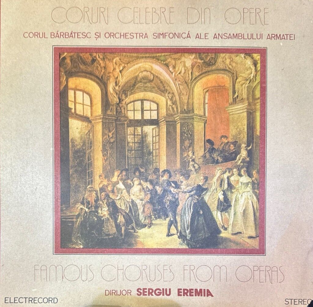 Corul Bărbătesc al Ansamblului Armatei* și Orchestra simfonică a Ansamblului Armatei* , Dirijor: Sergiu Eremia – Coruri Celebre Din Opere = Famous Choruses From Operas