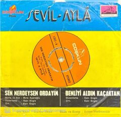 Sevil & Ayla – Sen Nerdeysen Oradayım / Benliyi Aldım Kaçaktan 45'lik