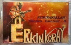 KASET Erkin Koray – Dunden Esintiler - 3 FesupanallahErkin Koray – Dunden Esintiler - 3 Fesupanallah 1994 BASKI KASET