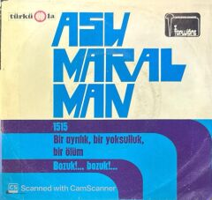 Asu Maralman – Bir Ayrılık, Bir Yoksulluk, Bir Ölüm / Bozuk... Bozuk… 45'lik