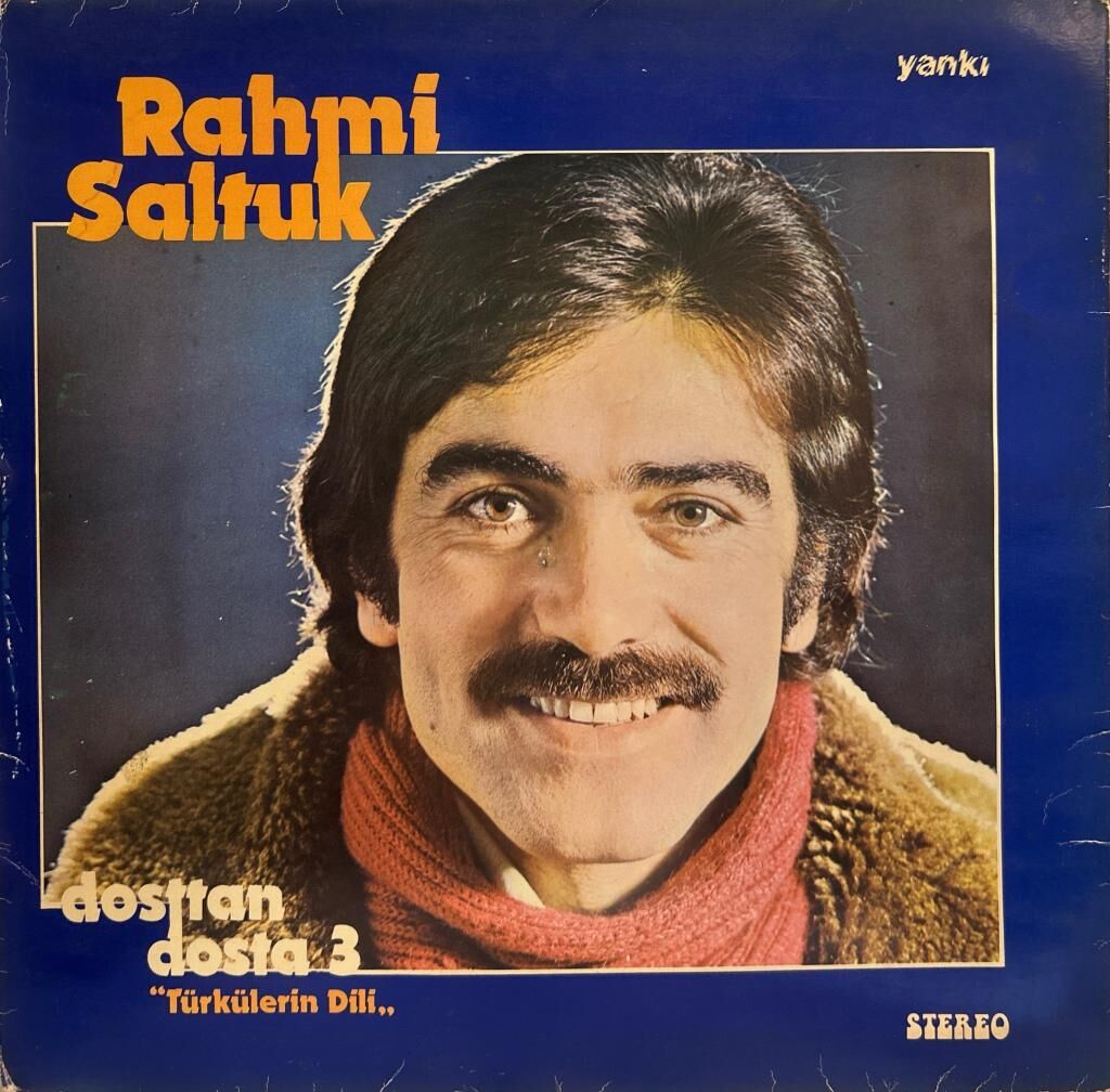 Rahmi Saltuk – Dosttan Dosta 3 ''Türkülerin Dili'' 1978 BASKI LP