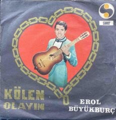 Erol Büyükburç – Kölen Olayım 45'lik