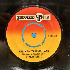 Atakan Çelik – Karanfil Esti Nidem? / Başında Yazması Var 45LİK