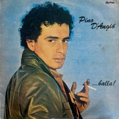 Pino D'Angiò ‎– ...Balla! Ma Quale Idea bu albümde 1981 BASKI LP