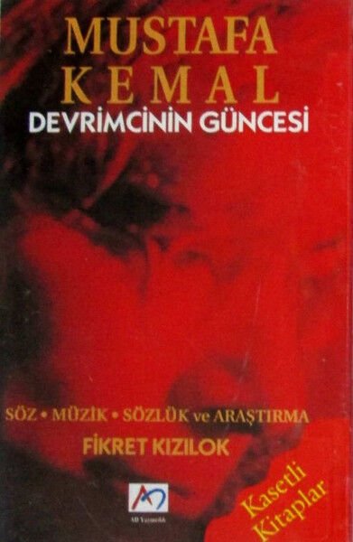 Fikret Kızılok – Mustafa Kemal - Devrimcinin Güncesi