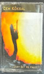 Cem Köksal – ...Just Set Me Free!! Kaset