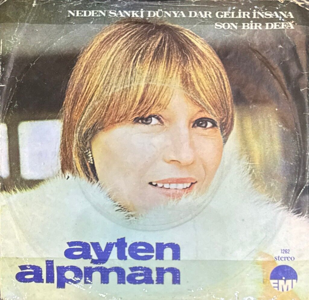 Ayten Alpman – Son Bir Defa / Neden Sanki Bu Dünya Dar Geliyor İnsana 45'lik
