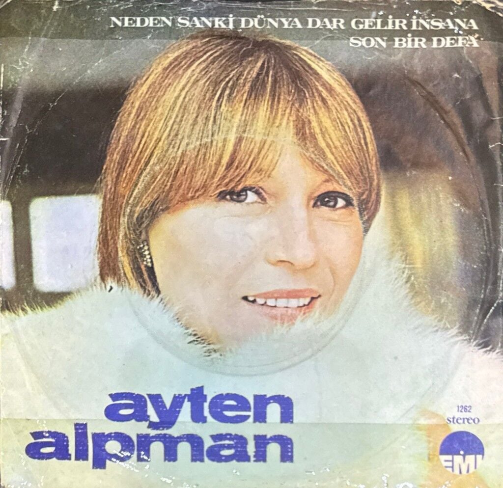 Ayten Alpman – Son Bir Defa / Neden Sanki Bu Dünya Dar Geliyor İnsana 45'lik