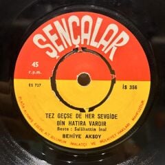 Behiye Aksoy ‎– Tez Geçse de Her Sevgide Bin Hatıra Vardır / Dertleri Zevk Edindim 45LİK