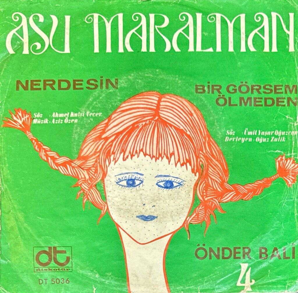 Asu Maralman – Nerdesin / Bir Görsem Ölmeden 45'lik