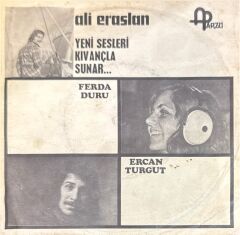 Ferda Duru, Ercan Turgut, Suat Özönder – Ali Eraslan Yeni Sesleri Kıvançla Sunar… 45'lik