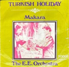 The E. E. Orchestra* – Turkish Holiday / Makara 45'lik