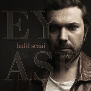 DİKKAT CD Halil Sezai – Ey Aşk