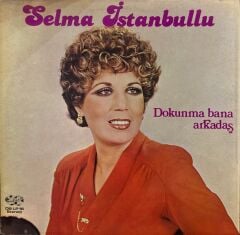 Selma İstanbullu – Dokunma Bana Arkadaş
