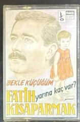 Fatih Kısaparmak – Yarına Kaç Var? / Bekle Küçüğüm Kaset