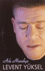 Levent Yüksel – Adı Menekşe DİKKAT KASET
