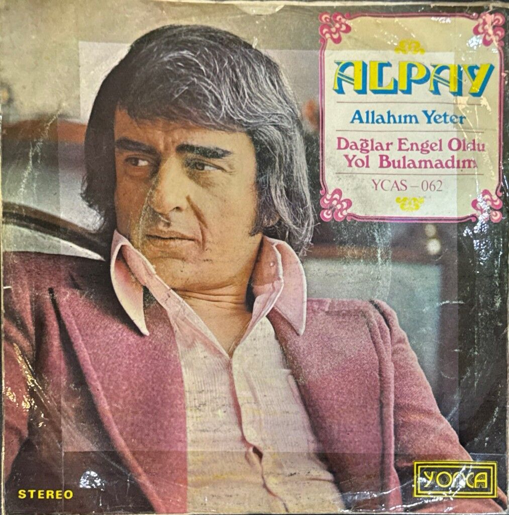 Alpay – Allahım Yeter / Dağlar Engel Oldu Yol Bulamadım 45'lik