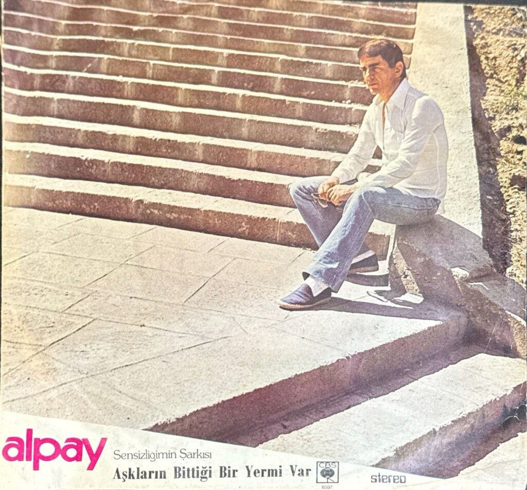 Alpay – Sensizliğimin Şarkısı - Aşkların Bittiği Yermi Var 45'lik