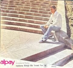 Alpay – Sensizliğimin Şarkısı - Aşkların Bittiği Yermi Var 45'lik