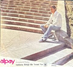 Alpay – Sensizliğimin Şarkısı - Aşkların Bittiği Yermi Var 45'lik