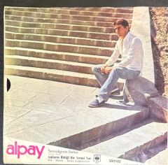 Alpay – Sensizliğimin Şarkısı - Aşkların Bittiği Yermi Var 45'lik