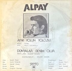 Alpay – Aynı Yolun Yolcusu / Dünyalar Benim Oldu 45'lik