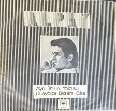 Alpay – Aynı Yolun Yolcusu / Dünyalar Benim Oldu 45'lik
