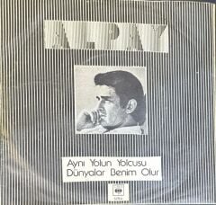 Alpay – Aynı Yolun Yolcusu / Dünyalar Benim Oldu 45'lik