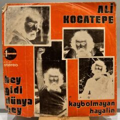 Ali Kocatepe ‎– Hey Gidi Dünya Hey / Kaybolmayan Hayalin 1974 BASKI 45LİK