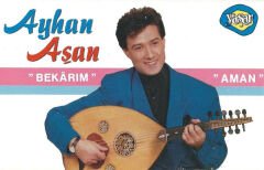 Ayhan Aşan – ''Bekârım'' ''Aman''