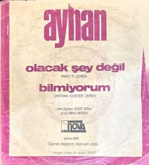 Ayhan – Olacak Şey Değil / Bilmiyorum 45'lik