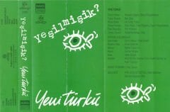 Yeni Türkü – Yeşilmişik?