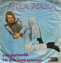 Attila Atasoy – Son Pişmanlık / Bir Gün Beni Ararsan 45'lik