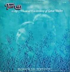 Turn On To The Musical Excitement Of Great Ballet LP