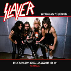 Slayer – Have A Good New Year, Berkeley Live At Ruthie's Inn, Berkeley, CA. December 31st, 1984 - FM Broadcast LP
