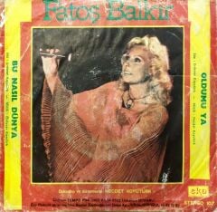 Fatoş Balkır – Oldumu Ya / Bu Nasıl Dünya 45'lik