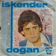 İskender Doğan – Söyleyemem / Bana Ne 45'lik