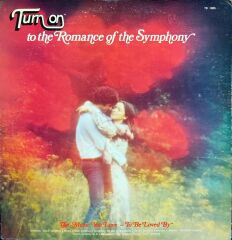 Turn On To The Romance Of The Symphony LP
