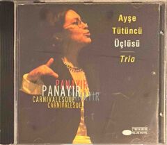 DİKKAT CD !!! Ayşe Tütüncü Üçlüsü Trio – Panayir Carnivalesque CD