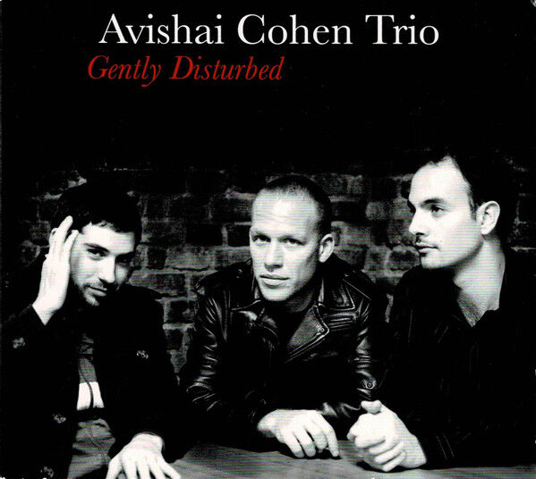 DİKKAT CD !!! Avishai Cohen Trio – Gently Disturbed CD