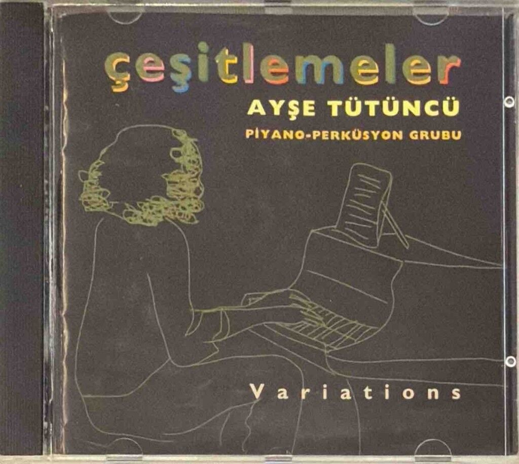 DİKKAT CD !!! Ayşe Tütüncü Piyano-Perküsyon Grubu – Çeşitlemeler CD