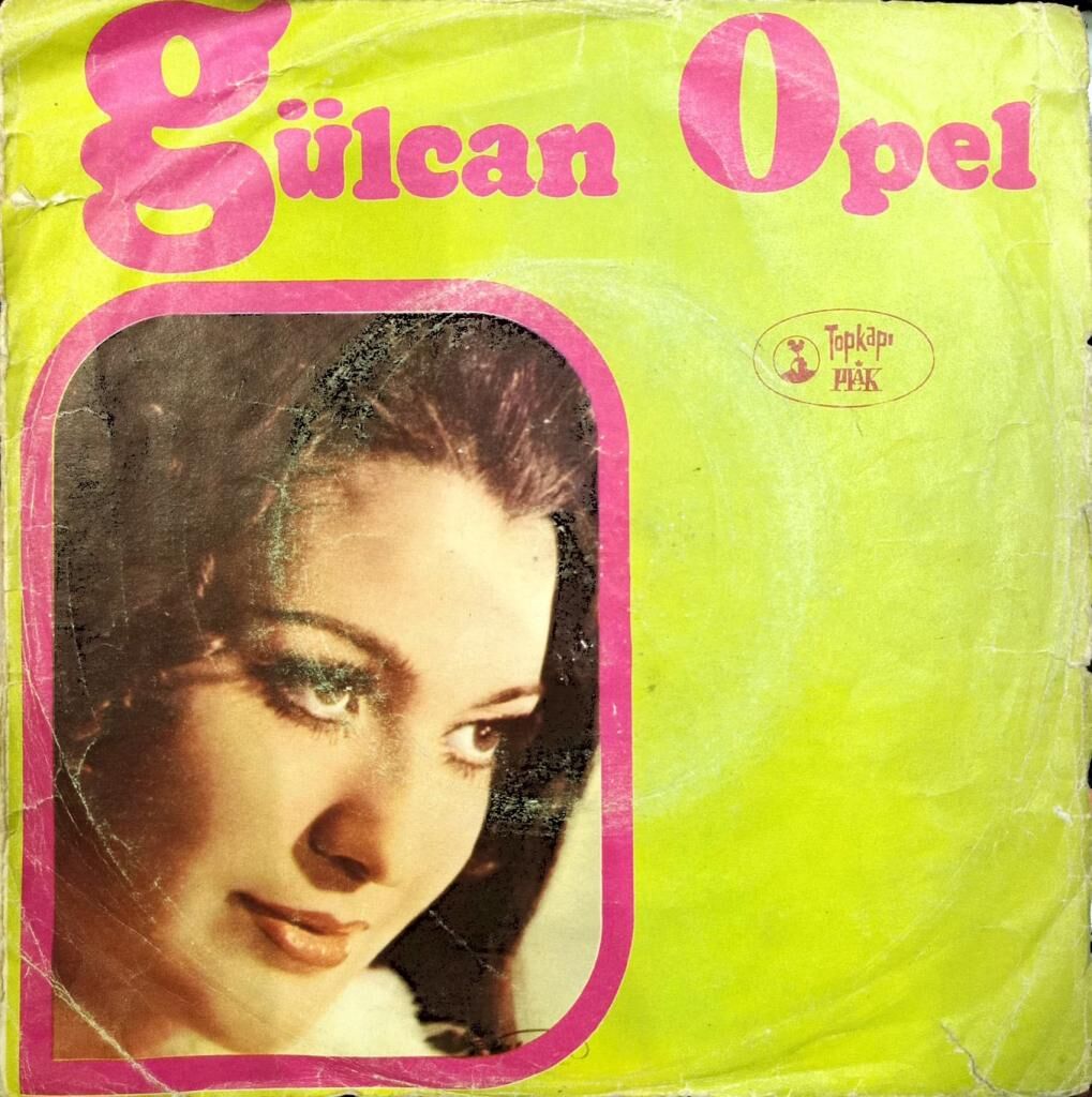 Gülcan Opel – Gel Bana Güle Güle / Bir Nazar Eyledim 45'lik