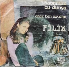 Filiz  – Yaşanmaz Bu Dünya / Önce Ben Sevdim 45'lik