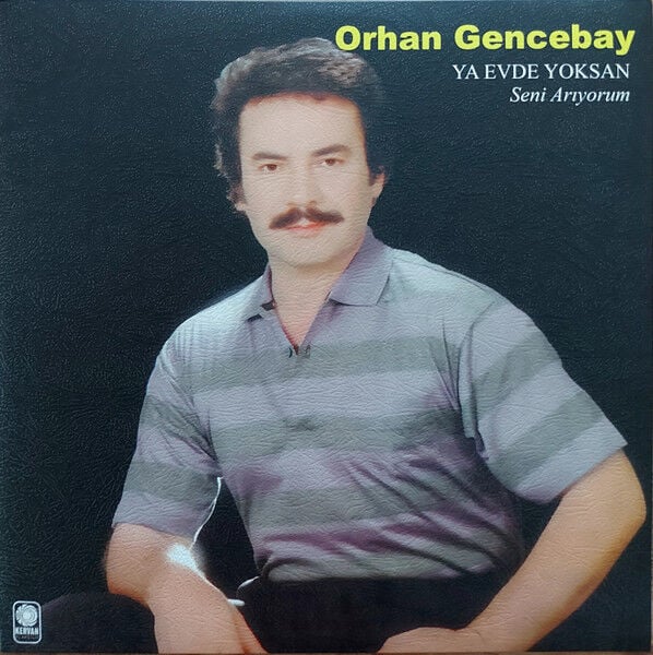 Orhan Gencebay – Ya Evde Yoksan - Seni Arıyorum