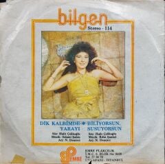 Bilgen – Dik Kalbimde Yarayı / Biliyorsun Susuyorsun 45'lik